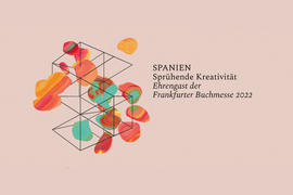 Spanien - Sprühende Kreativität - Ehrengast der Franfurter Buchmesse 2022 Spanien - Sprühende Kreativität - Ehrengast der Franfurter Buchmesse 2022