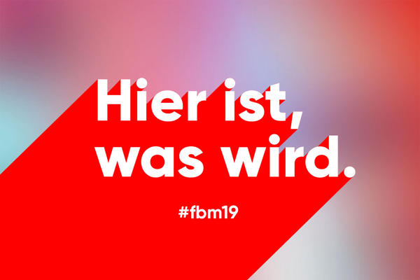 "Hier ist, was wird" - Frankfurter Buchmesse 2019 "Hier ist, was wird" - Frankfurter Buchmesse 2019