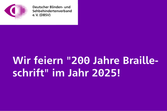 Wir feiern "200 Jahre Brailleschrift" im Jahr 2025!